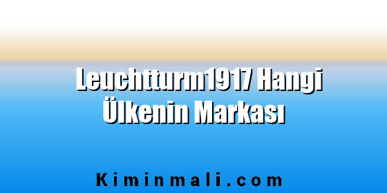 Leuchtturm1917 Hangi Ülkenin Markası