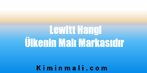 Lewitt Hangi Ülkenin Malı Markasıdır