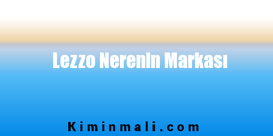 Lezzo Nerenin Markası