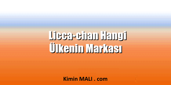 Licca-chan Hangi Ülkenin Markası