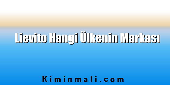 Lievito Hangi Ülkenin Markası