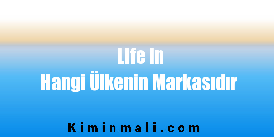 Life in Hangi Ülkenin Markasıdır