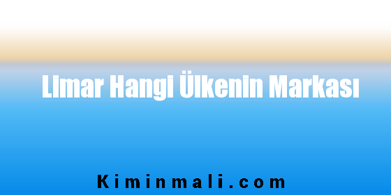 Limar Hangi Ülkenin Markası