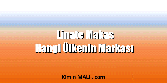 Linate Makas Hangi Ülkenin Markası