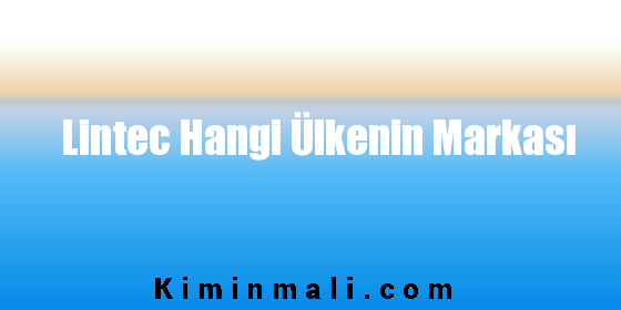 Lintec Hangi Ülkenin Markası