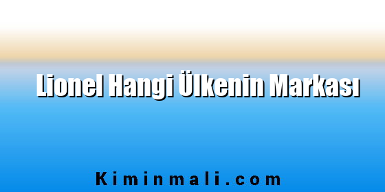 Lionel Hangi Ülkenin Markası