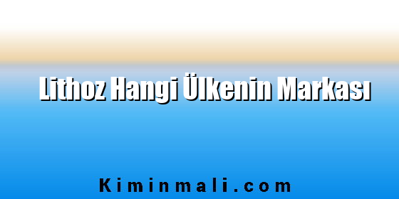 Lithoz Hangi Ülkenin Markası