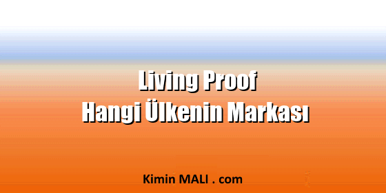 Living Proof Hangi Ülkenin Markası Living Proof Hangi Ülkenin Markası