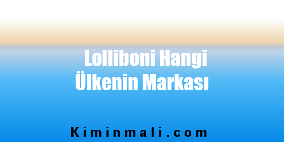 Lolliboni Hangi Ülkenin Markası