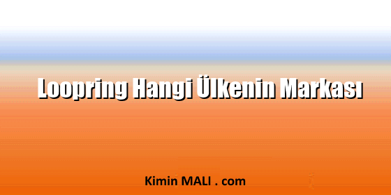 Loopring Hangi Ülkenin Markası