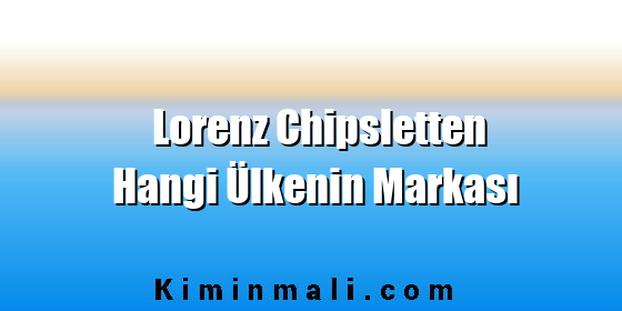 Lorenz Chipsletten Hangi Ülkenin Markası