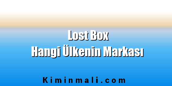 Lost Box Hangi Ülkenin Markası