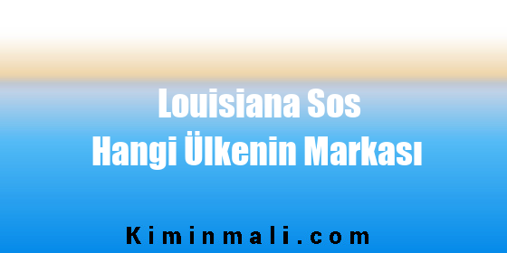 Louisiana Sos Hangi Ülkenin Markası