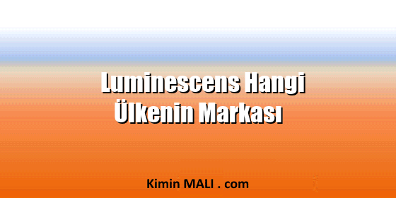 Luminescens Hangi Ülkenin Markası