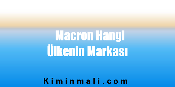 Macron Hangi Ülkenin Markası