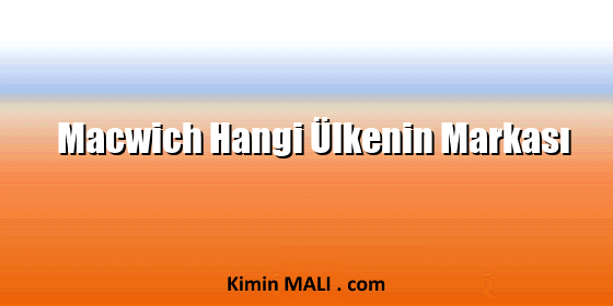 Macwich Hangi Ülkenin Markası