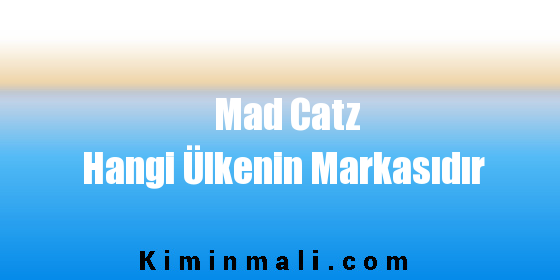 Mad Catz Hangi Ülkenin Markasıdır