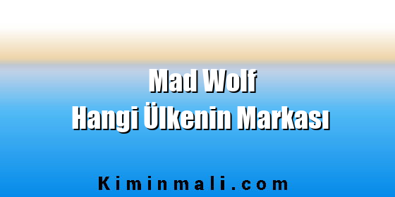 Mad Wolf Hangi Ülkenin Markası