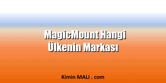 MagicMount Hangi Ülkenin Markası