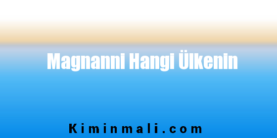 Magnanni Hangi Ülkenin