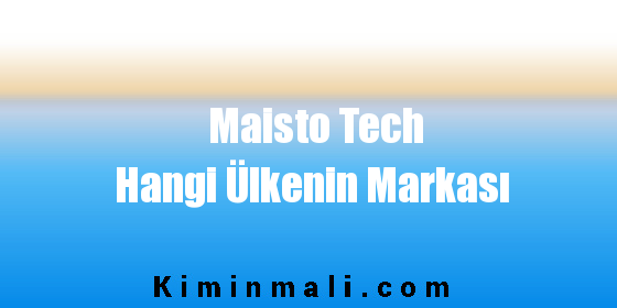 Maisto Tech Hangi Ülkenin Markası