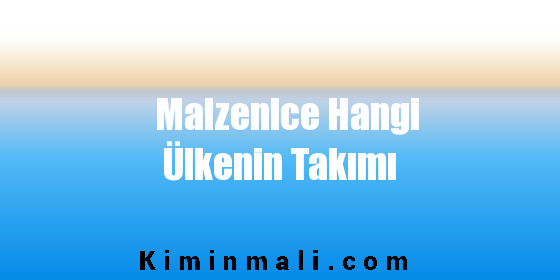 Malzenice Hangi Ülkenin Takımı