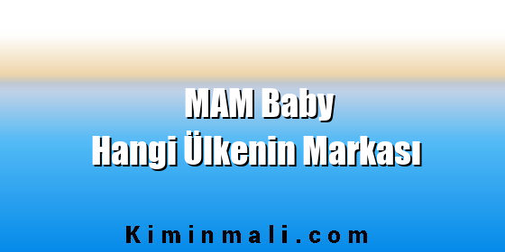 MAM Baby Hangi Ülkenin Markası