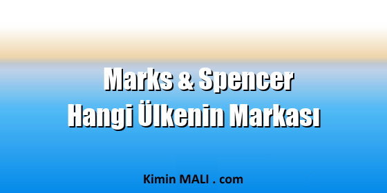Marks & Spencer Hangi Ülkenin Markası. Public Domain - CC0