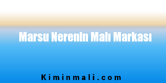 Marsu Nerenin Malı Markası