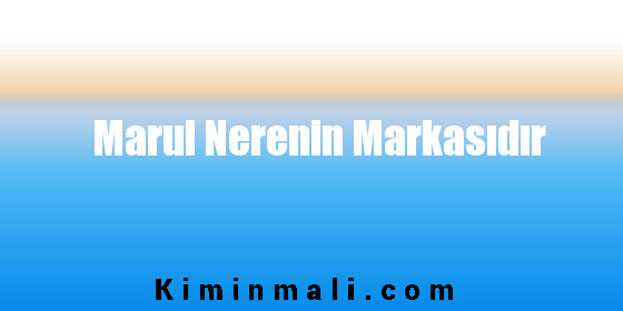 Marul Nerenin Markasıdır