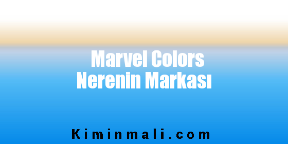 Marvel Colors Nerenin Markası