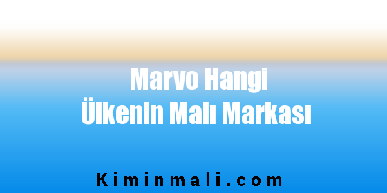 Marvo Hangi Ülkenin Malı Markası