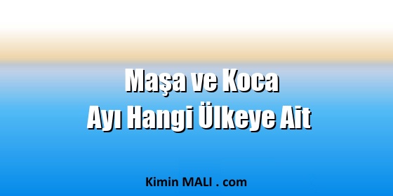 Maşa ve Koca Ayı Hangi Ülkeye Ait Public Domain - CC0