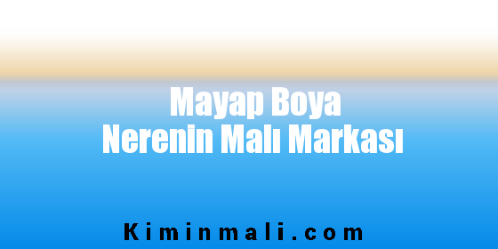 Mayap Boya Nerenin Malı Markası