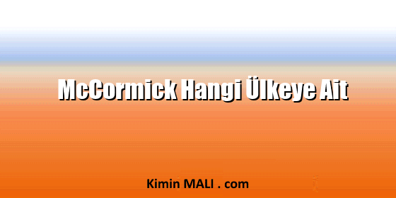 McCormick Hangi Ülkeye Ait. Public Domain - CC0