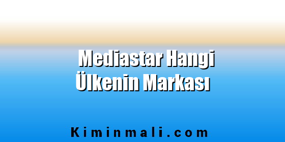 Mediastar Hangi Ülkenin Markası