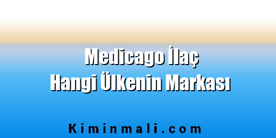 Medicago İlaç Hangi Ülkenin Markası