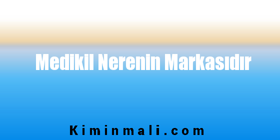 Medikil Nerenin Markasıdır