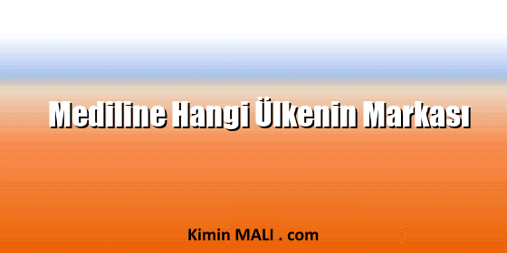 Mediline Hangi Ülkenin Markası Mediline Hangi Ülkenin Markası