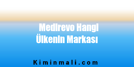 Medirevo Hangi Ülkenin Markası