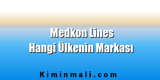 Medkon Lines Hangi Ülkenin Markası