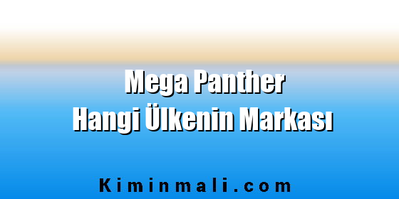 Mega Panther Hangi Ülkenin Markası