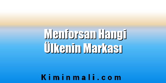 Menforsan Hangi Ülkenin Markası