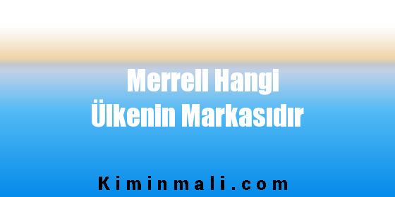 Merrell Hangi Ülkenin Markasıdır