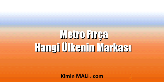 Metro Fırça Hangi Ülkenin Markası Metro Fırça Hangi Ülkenin Markası Public Domain - CC0