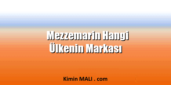 Mezzemarin Hangi Ülkenin Markası Mezzemarin Hangi Ülkenin Markası