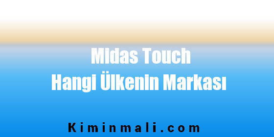 Midas Touch Hangi Ülkenin Markası