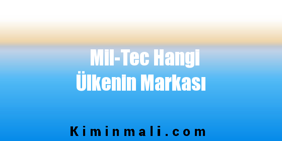 Mil-Tec Hangi Ülkenin Markası