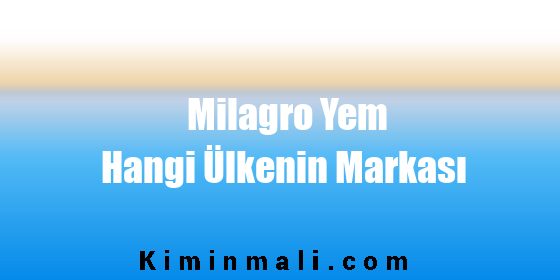 Milagro Yem Hangi Ülkenin Markası