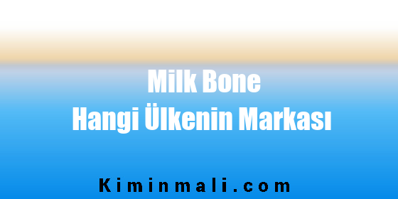 Milk Bone Hangi Ülkenin Markası